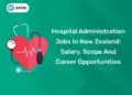 Hospital Administration Jobs In New Zealand: Salary, Scope And Career Opportunities