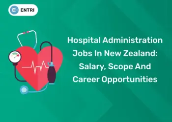 Hospital Administration Jobs In New Zealand: Salary, Scope And Career Opportunities