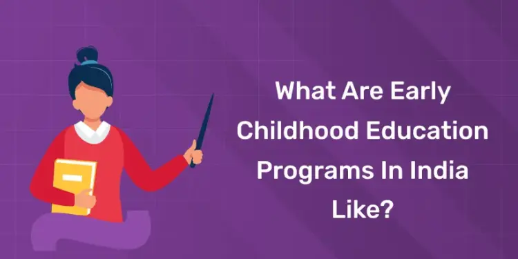 What Are Early Childhood Education Programs in India Like