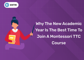 Why the New Academic Year Is the Best Time to Join a Montessori TTC Course