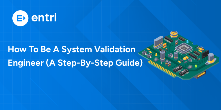 How to be a System Validation Engineer (A Step-by-Step Guide)