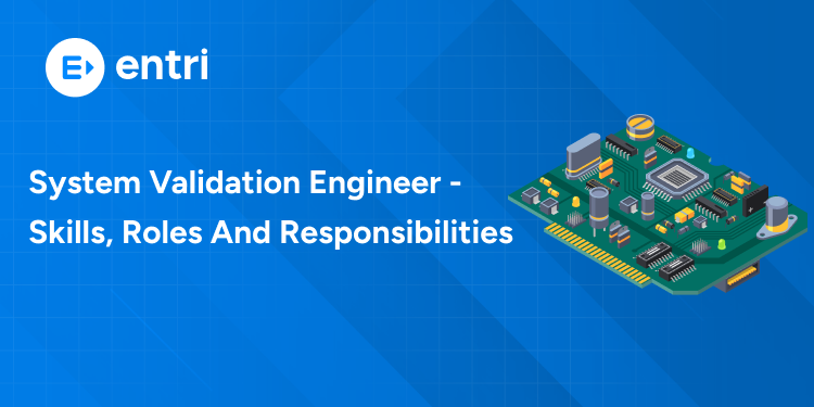 System Validation Engineer - skills, roles and responsibilities