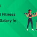 general fitness trainer kerala salary