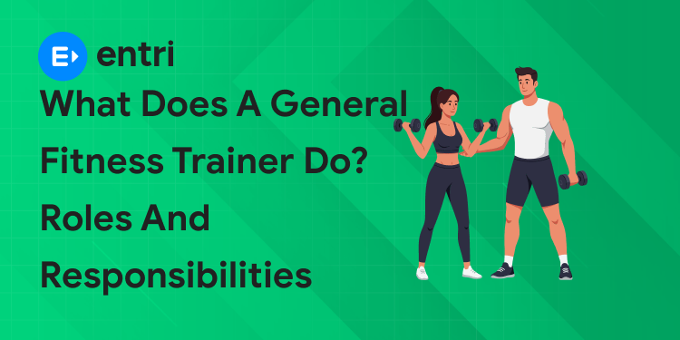 roles and responsibilities of general fitness trainer