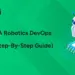 How to Be a Robotics DevOps Engineer (Step-By-Step Guide)