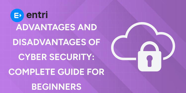 Advantages and Disadvantages of Cyber Security Complete Guide for Beginners