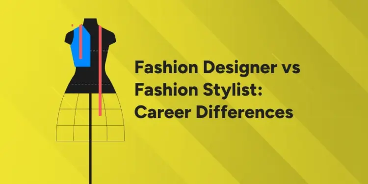 Fashion Designer and Fashion Stylist