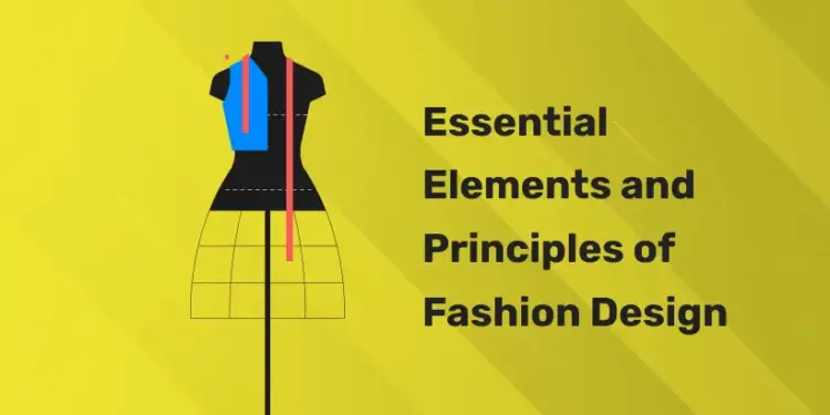 Essential Elements and Principles of Fashion Design