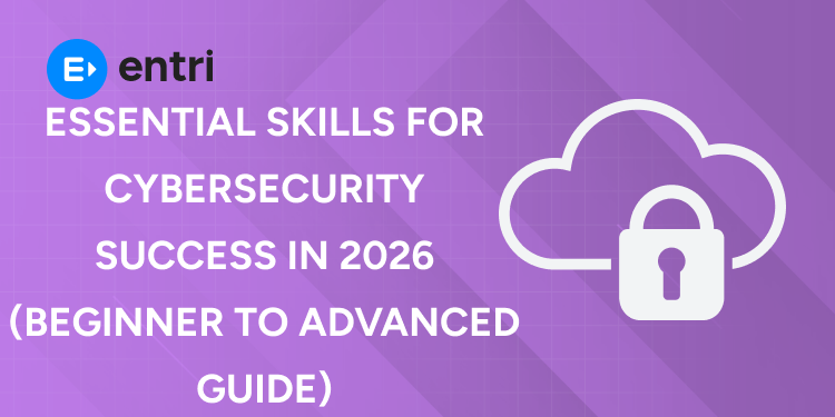 Essential Skills for Cybersecurity Success in 2026 (Beginner to Advanced Guide)