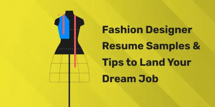 Fashion Designer Resume Samples & Tips to Land Your Dream Job