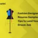 Fashion Designer Resume Samples & Tips to Land Your Dream Job