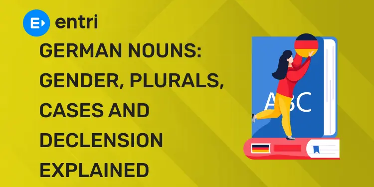 German Nouns Gender, Plurals, Cases and Declension Explained