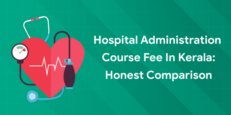 hospital administration course fee in kerala