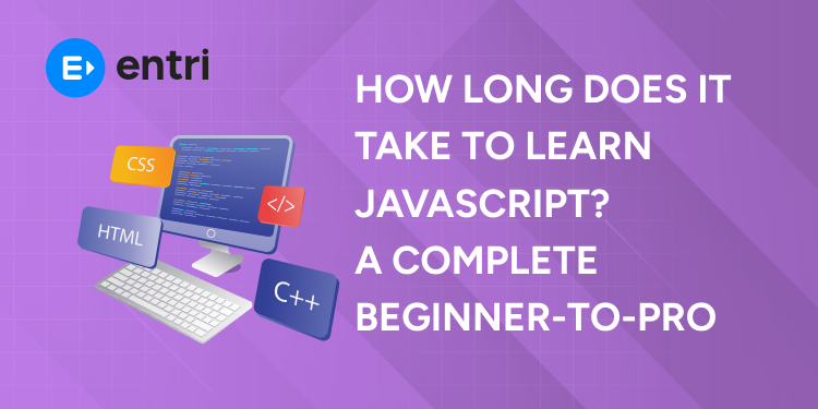 How Long Does It Take to Learn JavaScript A Complete Beginner-to-Pro
