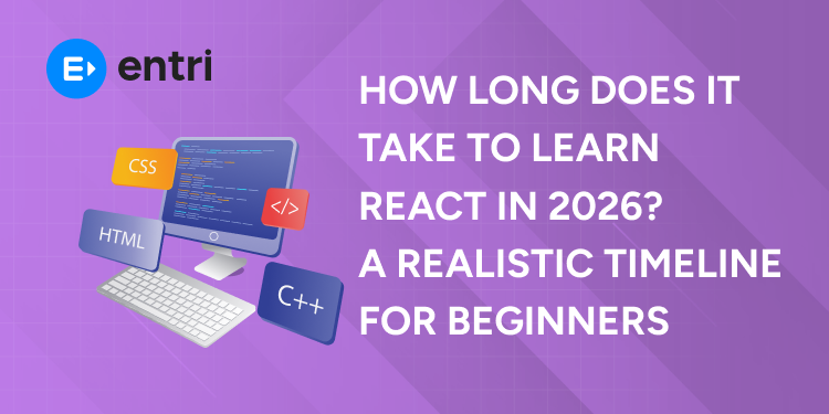 How Long Does It Take to Learn React in 2026 A Realistic Timeline for Beginners