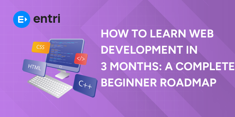 How to Learn Web Development in 3 Months A Complete Beginner Roadmap