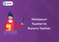 Montessori Teacher vs Nursery Teacher