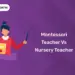 Montessori Teacher vs Nursery Teacher
