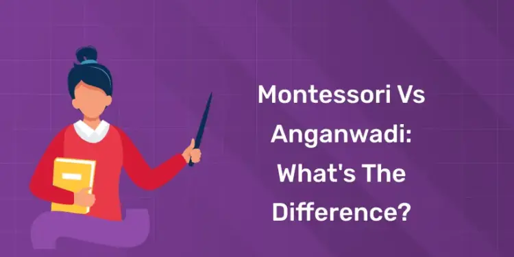 Montessori vs Anganwadi: What's the Difference?