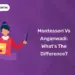 Montessori vs Anganwadi: What's the Difference?