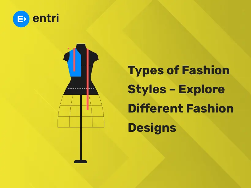 Types of Fashion Styles – Explore Different Fashion Designs - Entri Blog