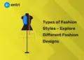 Types of Fashion Styles – Explore Different Fashion Designs
