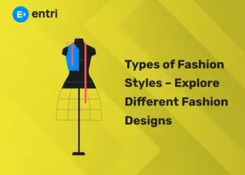 Types of Fashion Styles – Explore Different Fashion Designs