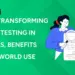 How AI Is Transforming Software Testing in 2026: Tools, Benefits And Real-World Use Cases