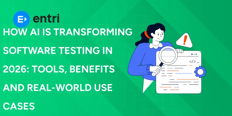 How AI Is Transforming Software Testing in 2026: Tools, Benefits And Real-World Use Cases