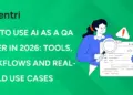 How To Use AI As A QA Tester In 2026: Tools, Workflows And Real-World Use Cases