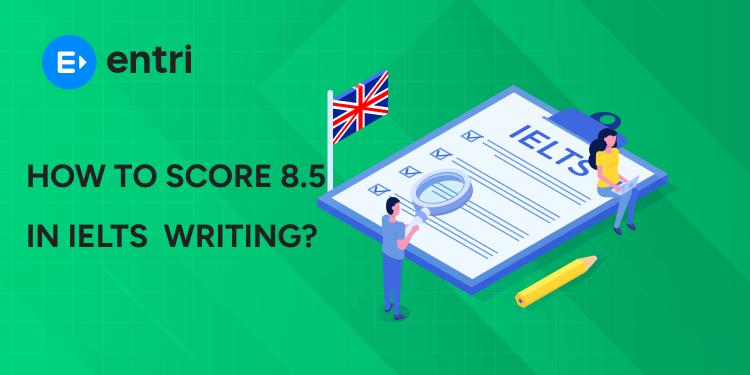 How to score 8.5 in IELTS writing?