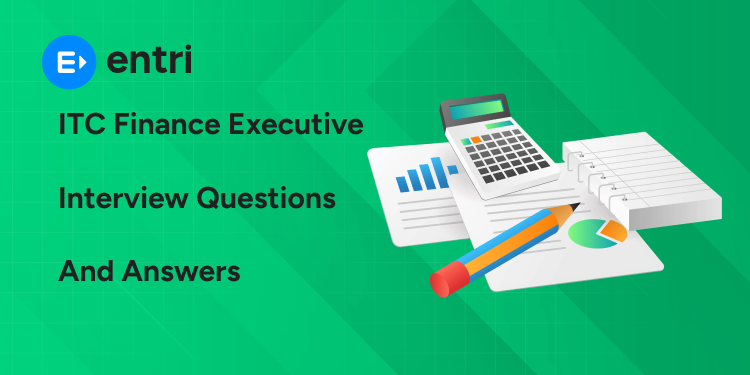 ITC Finance Executive Interview Questions and Answers
