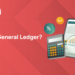 What Is a General Ledger?
