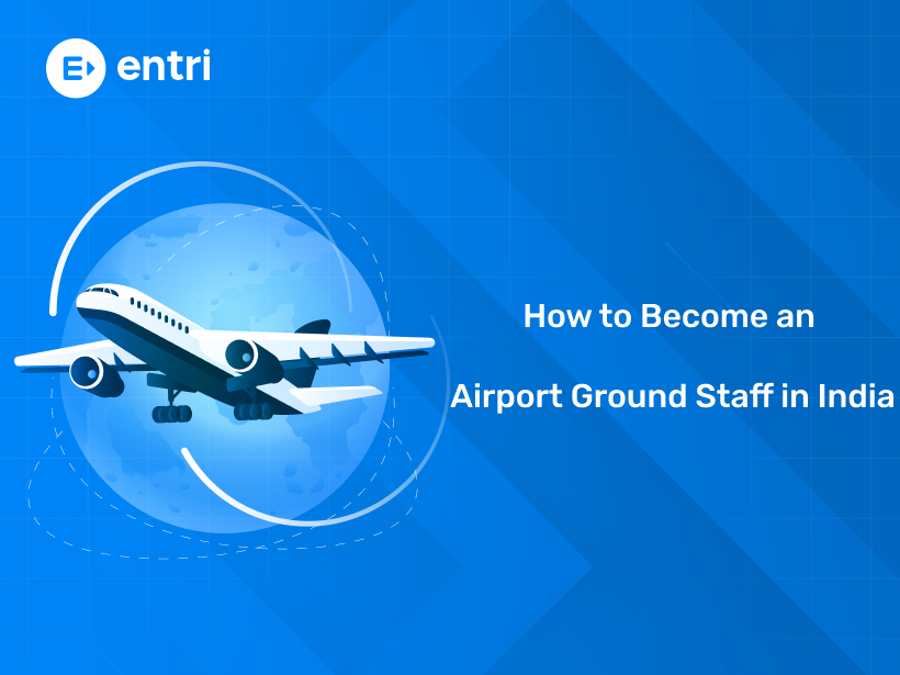 How to Become an Airport Ground Staff in India - Entri Blog