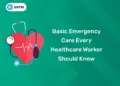 Basic Emergency Care Every Healthcare Worker Should Know