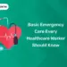 Basic Emergency Care Every Healthcare Worker Should Know