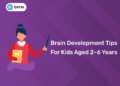 Brain Development Tips for Kids Aged 2–6 Years