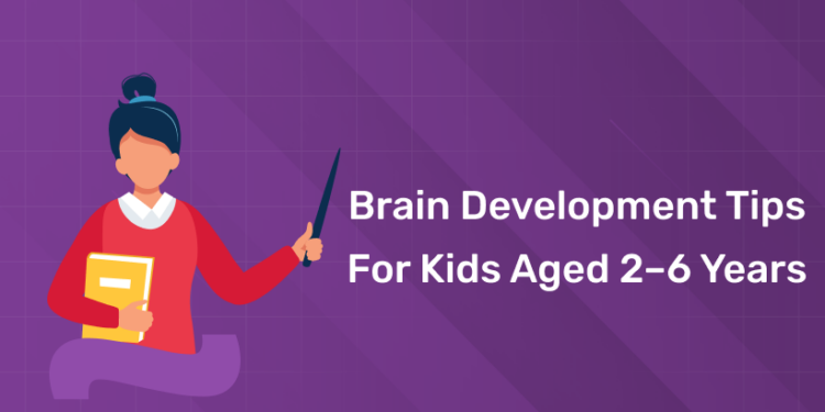 Brain Development Tips for Kids Aged 2–6 Years