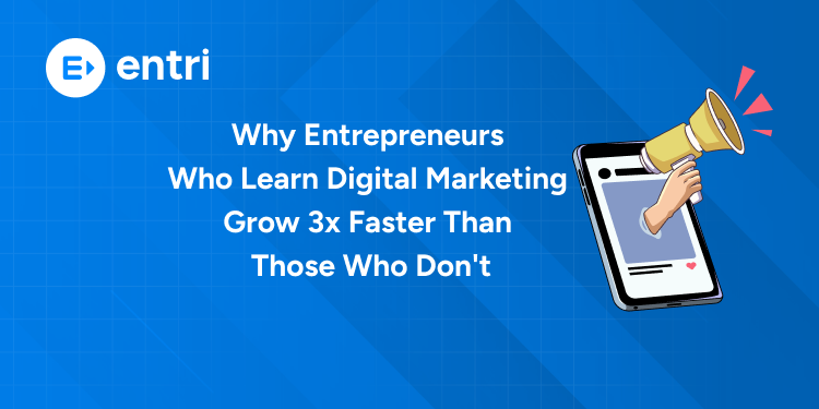 Why Entrepreneurs Who Learn Digital Marketing Grow 3x Faster Than Those Who Don’t