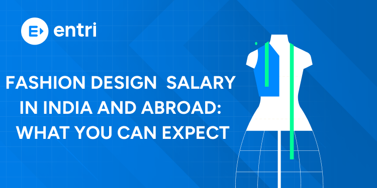 Fashion Design Salary in India and Abroad What You Can Expect