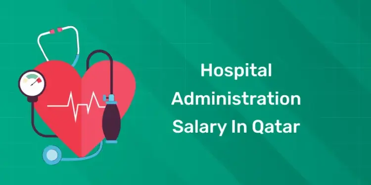 Hospital Administration Salary in Qatar
