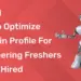 How to Optimize Linkedin Profile for Engineering Freshers to Get Hired