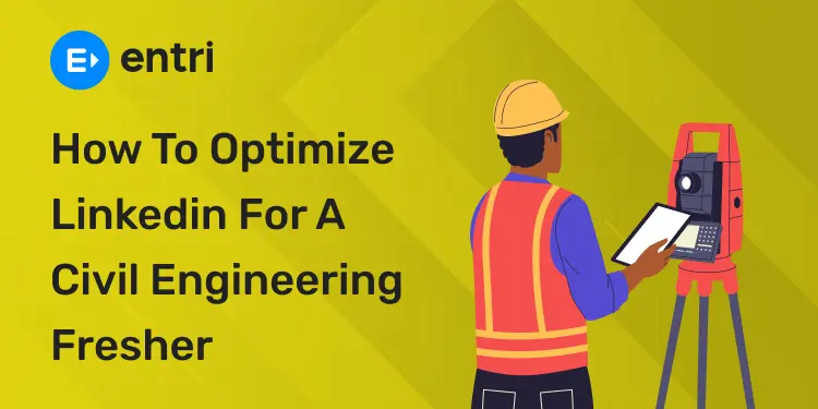 How to Optimize Linkedin for A Civil Engineering Fresher