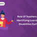 Role of Teachers in Identifying Learning Disabilities Early