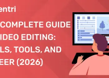 The Complete Guide to Video Editing Skills, Tools, and Career (2026)
