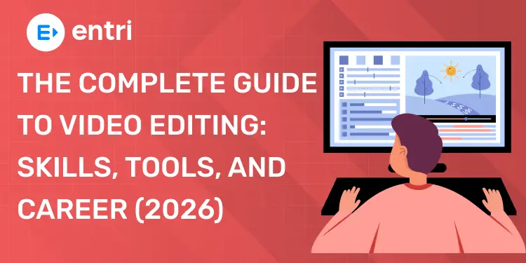 The Complete Guide to Video Editing Skills, Tools, and Career (2026)