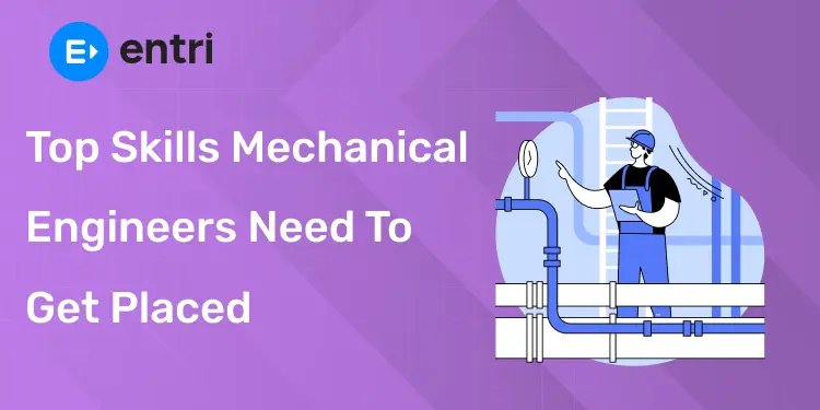 Top Skills Mechanical Engineers Need to Get Placed