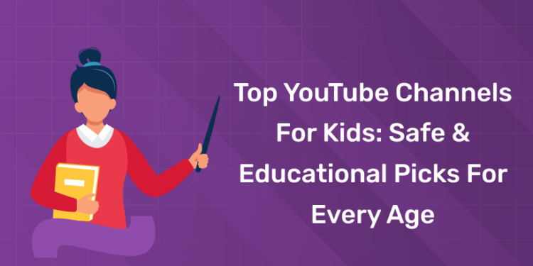 Top YouTube Channels for Kids Safe & Educational Picks for Every Age
