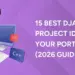 15 Best Django Project Ideas For Your Portfolio (2026 Guide)