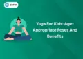 Yoga for Kids: Age-Appropriate Poses and Benefits